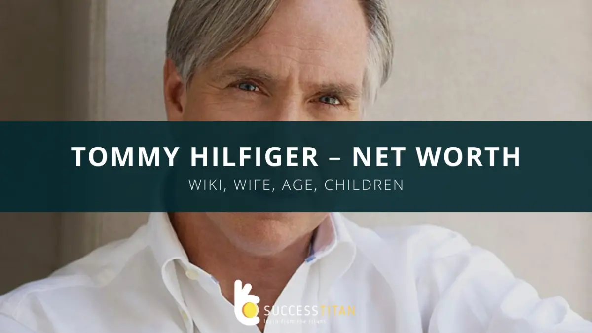 Tommy Hilfiger Net Worth (2021), Wiki 
